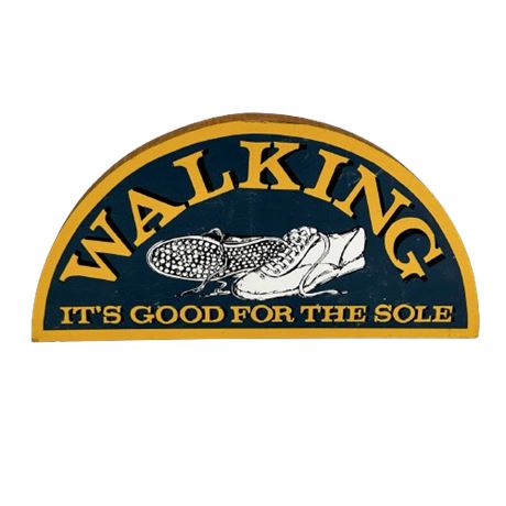 Wooden "Walking- It's Good for the Sole" Sign