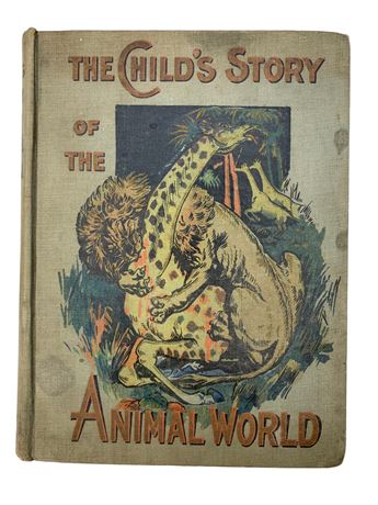 1901 The Child’s Story of The Animal World Antique Hardback Book
