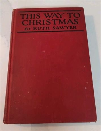 1916 This Way to Christmas First Edition Ruth Sawyer Harper Brothers HC