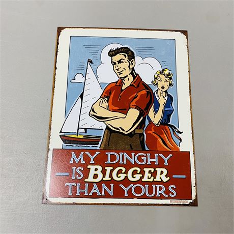 12.5x16” My Dinghy Is Bigger Metal Sign