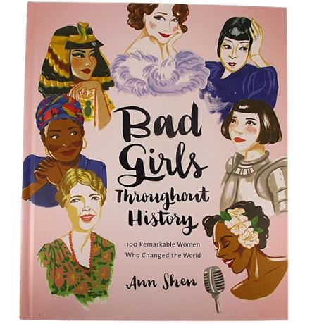 BAD GIRLS Throughout History ~ 100 Remarkable Women Who Changed History HC Book