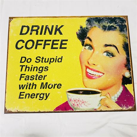 Drink Coffee Metal Sign 12.5x16”