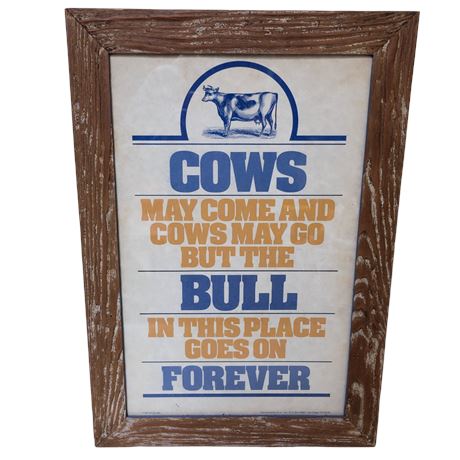 Cows May Come and Cows May Go but the Bull In this Place Goes On Forever Print