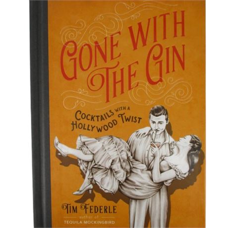 GONE WITH THE GIN Cocktail Recipe Book for Movie Lovers by Tim Federle First Ed