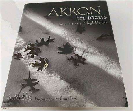Akron In Focus Hugh Downs Bruce Ford HC 2004 First Edition Photos Akron Ohio