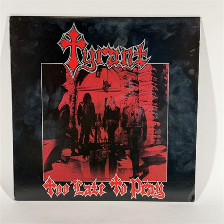 Tyrant "Too Late to Pray" LP